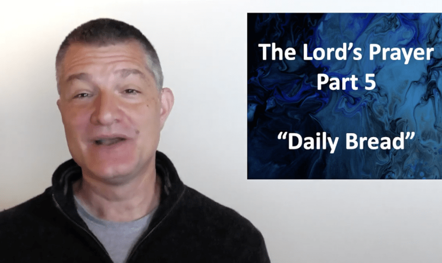 The Lord’s Prayer 5 “Daily Bread”